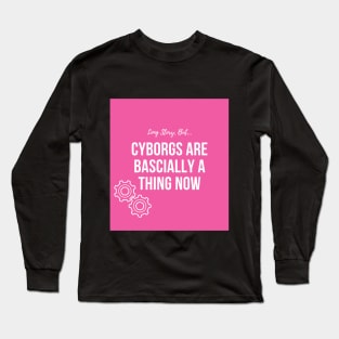 LSB Cyborgs Are Basically A Thing Now Long Sleeve T-Shirt